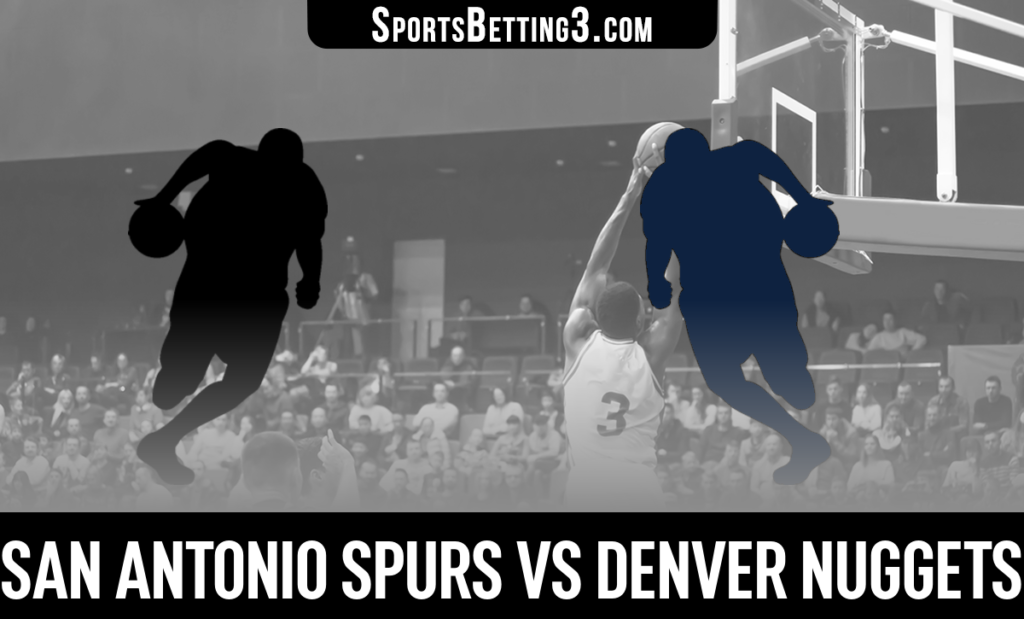 San Antonio Spurs vs Denver Nuggets Betting Odds