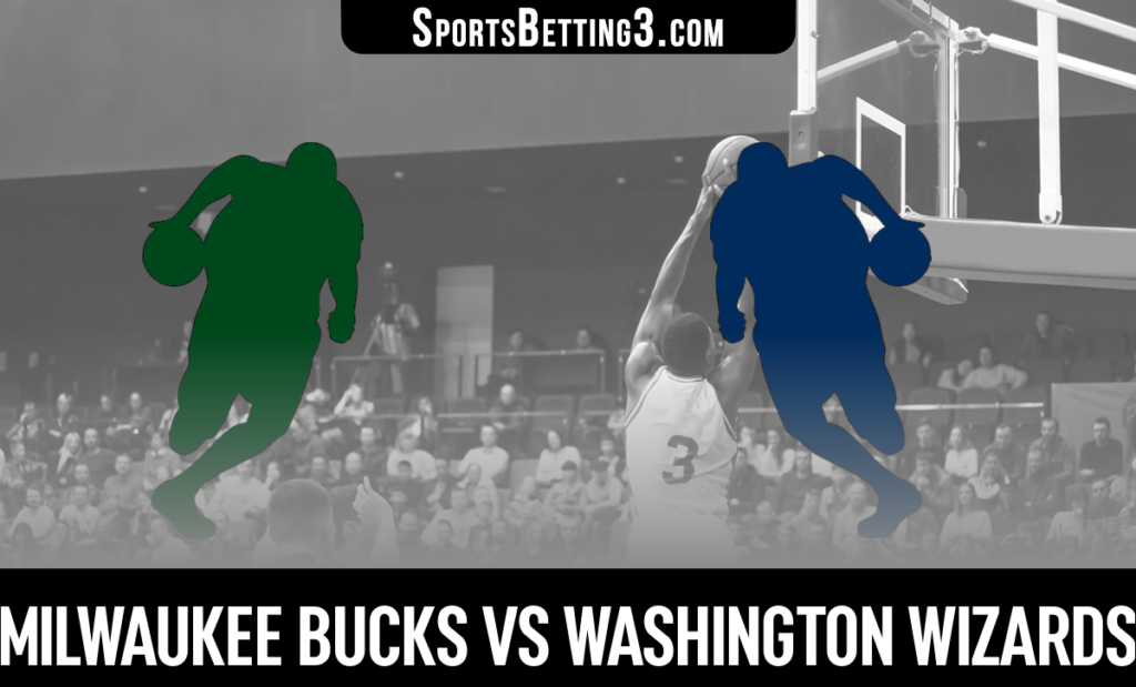 Milwaukee Bucks vs Washington Wizards Betting Odds