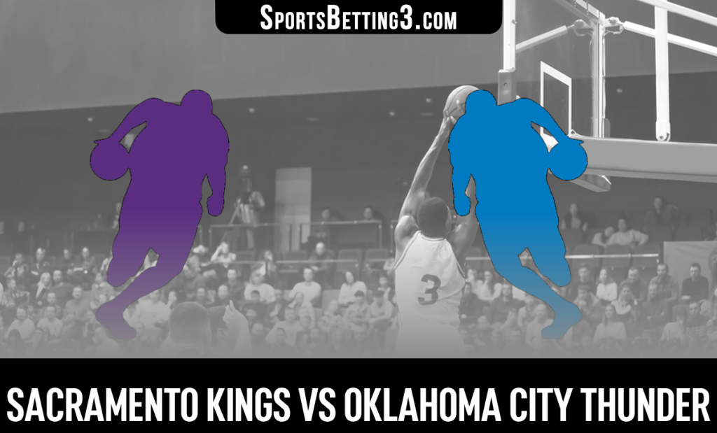 Sacramento Kings vs Oklahoma City Thunder Betting Odds