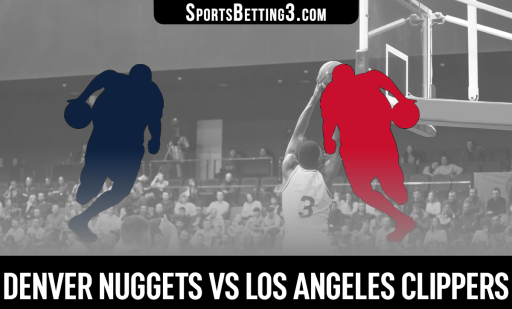 Denver Nuggets vs Los Angeles Clippers Betting Odds