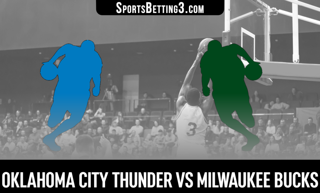 Oklahoma City Thunder vs Milwaukee Bucks Betting Odds