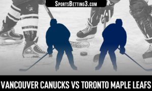 Vancouver Canucks vs Toronto Maple Leafs Betting Odds