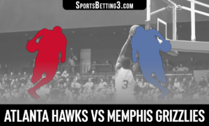 Atlanta Hawks vs Memphis Grizzlies Betting Odds
