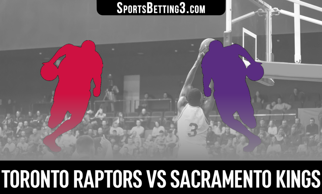 Toronto Raptors vs Sacramento Kings Betting Odds