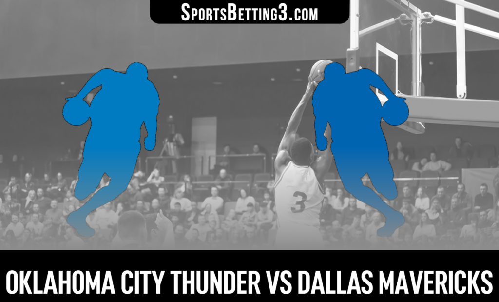 Oklahoma City Thunder vs Dallas Mavericks Betting Odds