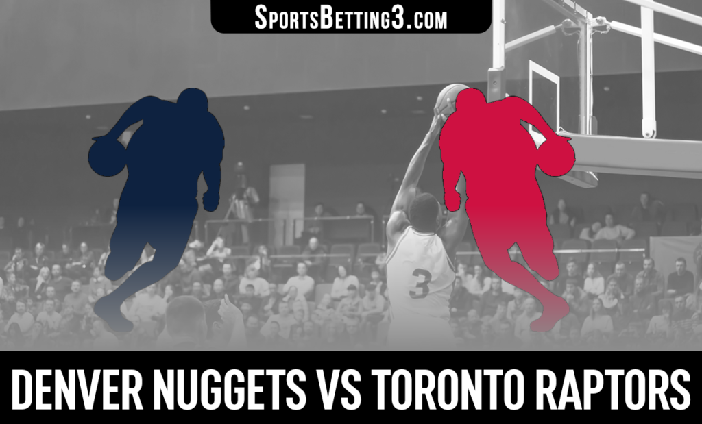 Denver Nuggets vs Toronto Raptors Betting Odds
