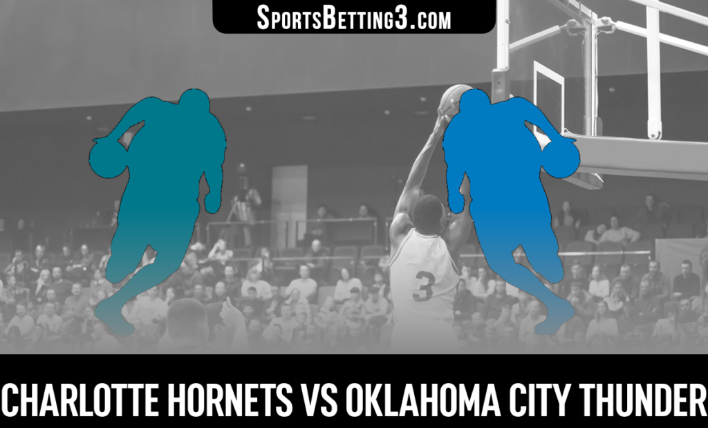 Charlotte Hornets vs Oklahoma City Thunder Betting Odds