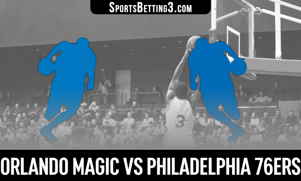 Orlando Magic vs Philadelphia 76ers Betting Odds