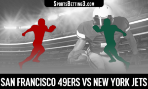 San Francisco 49ers vs New York Jets Betting Odds