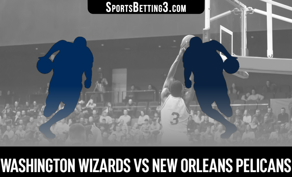 Washington Wizards vs New Orleans Pelicans Betting Odds