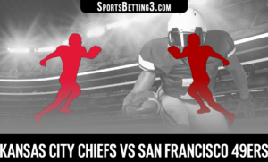 Kansas City Chiefs vs San Francisco 49ers Betting Odds