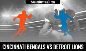 Cincinnati Bengals vs Detroit Lions Betting Odds