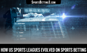 How US Sports Leagues Evolved on Sports Betting