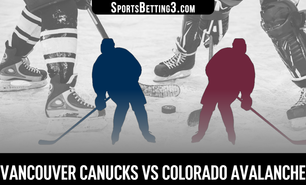Vancouver Canucks vs Colorado Avalanche Betting Odds