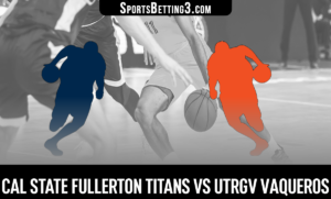 Cal State Fullerton vs UTRGV Betting Odds