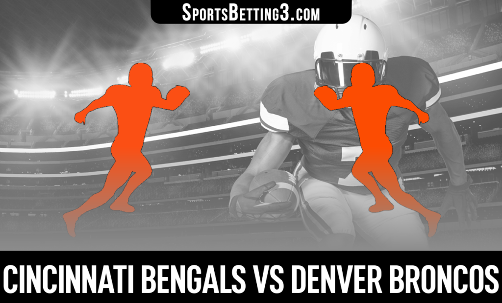 Cincinnati Bengals vs Denver Broncos Betting Odds