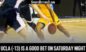 UCLA (-13) is a Good Bet on Saturday Night