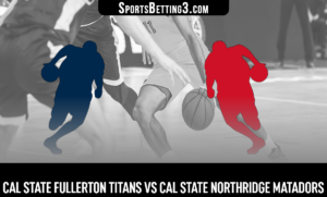 Cal State Fullerton vs Cal State Northridge Betting Odds