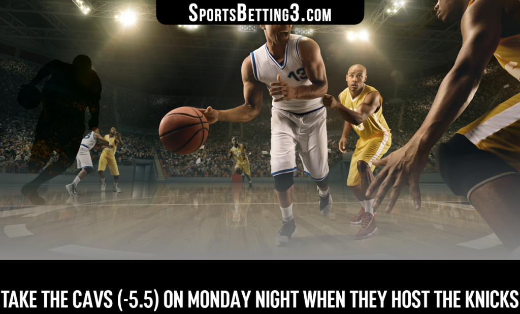Take the Cavs (-5.5) on Monday Night When They Host the Knicks