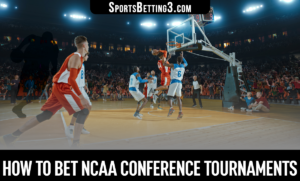How to Bet NCAA Conference Tournaments