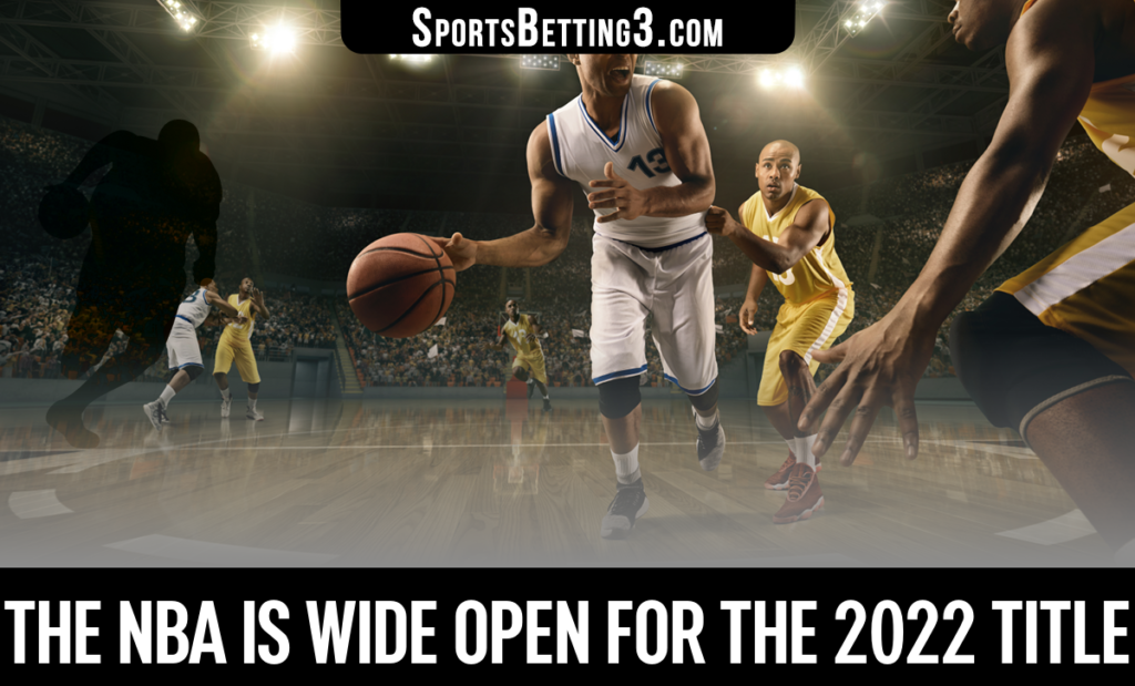 The NBA is Wide Open for the 2022 Title