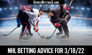 NHL Betting Advice for 3/18/22