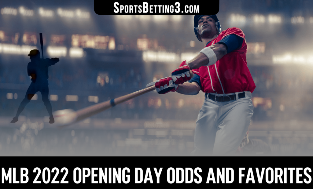 MLB 2022 Opening Day Odds and Favorites