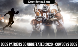 Odds Patriots Go Undefeated 2020 - Cowboys Odds