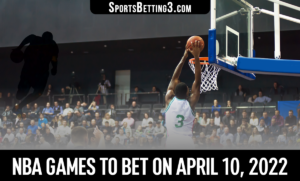 NBA Games to Bet on April 10, 2022