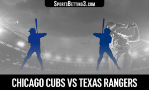 Chicago Cubs vs Texas Rangers Betting Odds