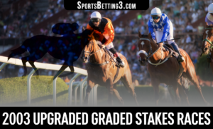 2003 Upgraded Graded Stakes Races
