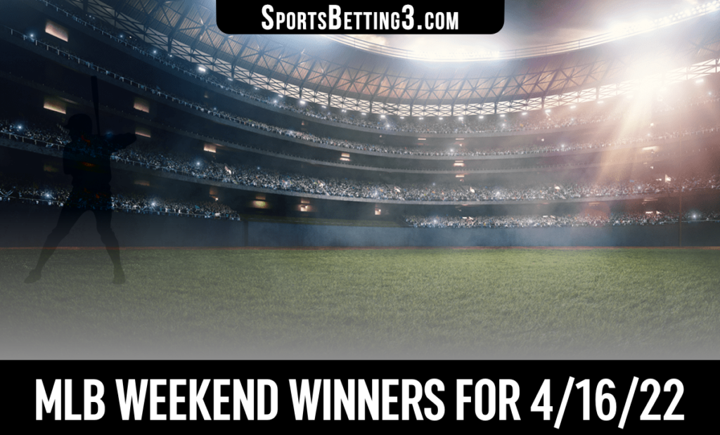 MLB Weekend Winners for 4/16/22