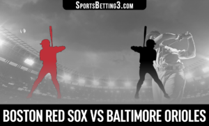 Boston Red Sox vs Baltimore Orioles Betting Odds