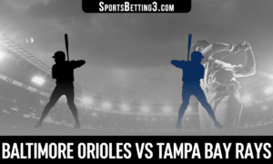 Baltimore Orioles vs Tampa Bay Rays Betting Odds
