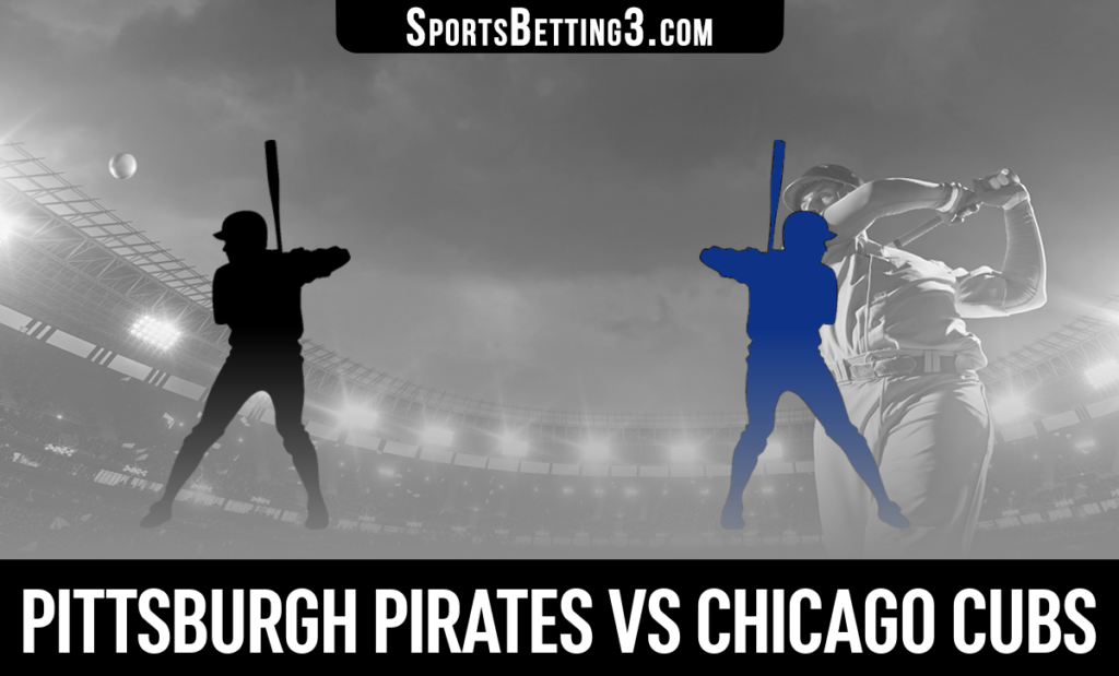 Pittsburgh Pirates vs Chicago Cubs Betting Odds