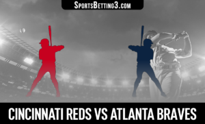 Cincinnati Reds vs Atlanta Braves Betting Odds