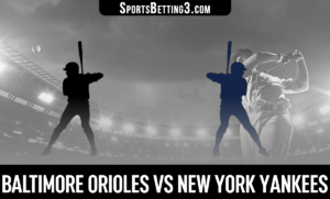 Baltimore Orioles vs New York Yankees Betting Odds