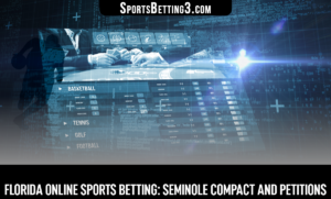 Florida Online Sports Betting: Seminole Compact and Petitions