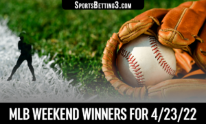 MLB Weekend Winners for 4/23/22