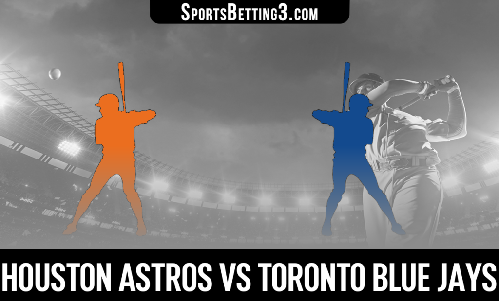 Houston Astros vs Toronto Blue Jays Betting Odds