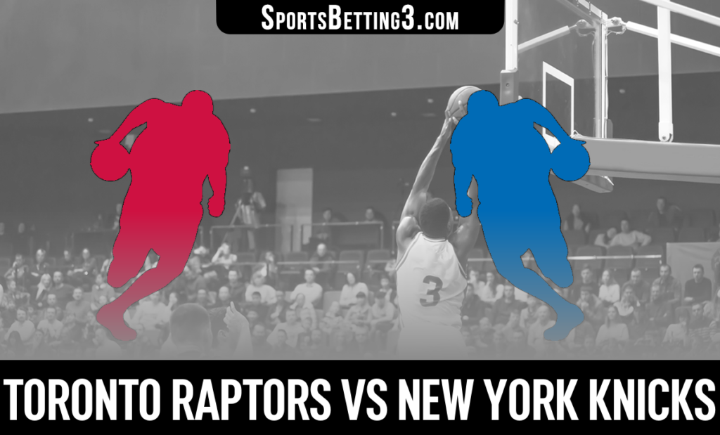 Toronto Raptors vs New York Knicks Betting Odds
