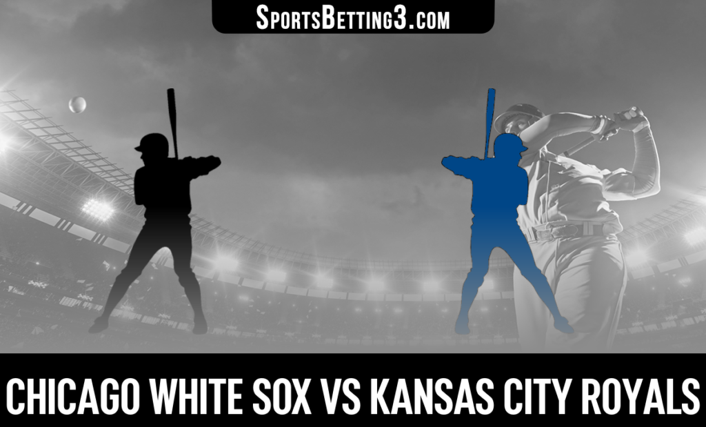 Chicago White Sox vs Kansas City Royals Betting Odds