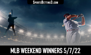 MLB Weekend Winners 5/7/22