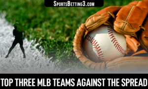Top Three MLB Teams against the spread