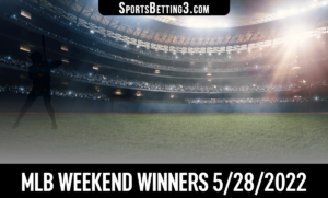 MLB Weekend Winners 5/28/2022