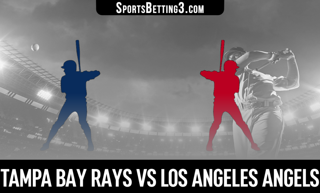 Tampa Bay Rays vs Los Angeles Angels Betting Odds