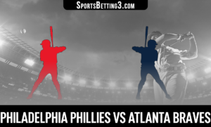Philadelphia Phillies vs Atlanta Braves Betting Odds