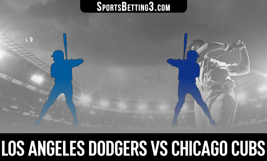 Los Angeles Dodgers vs Chicago Cubs Betting Odds