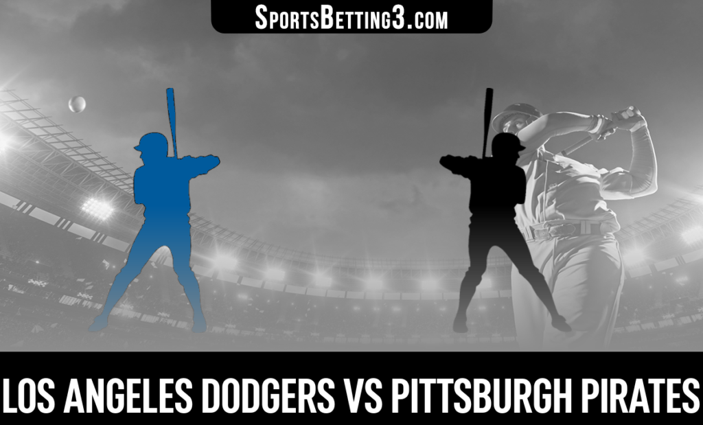 Los Angeles Dodgers vs Pittsburgh Pirates Betting Odds