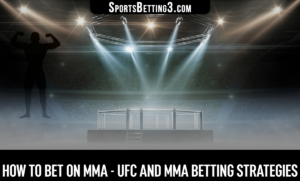 How to Bet on MMA - UFC and MMA Betting Strategies